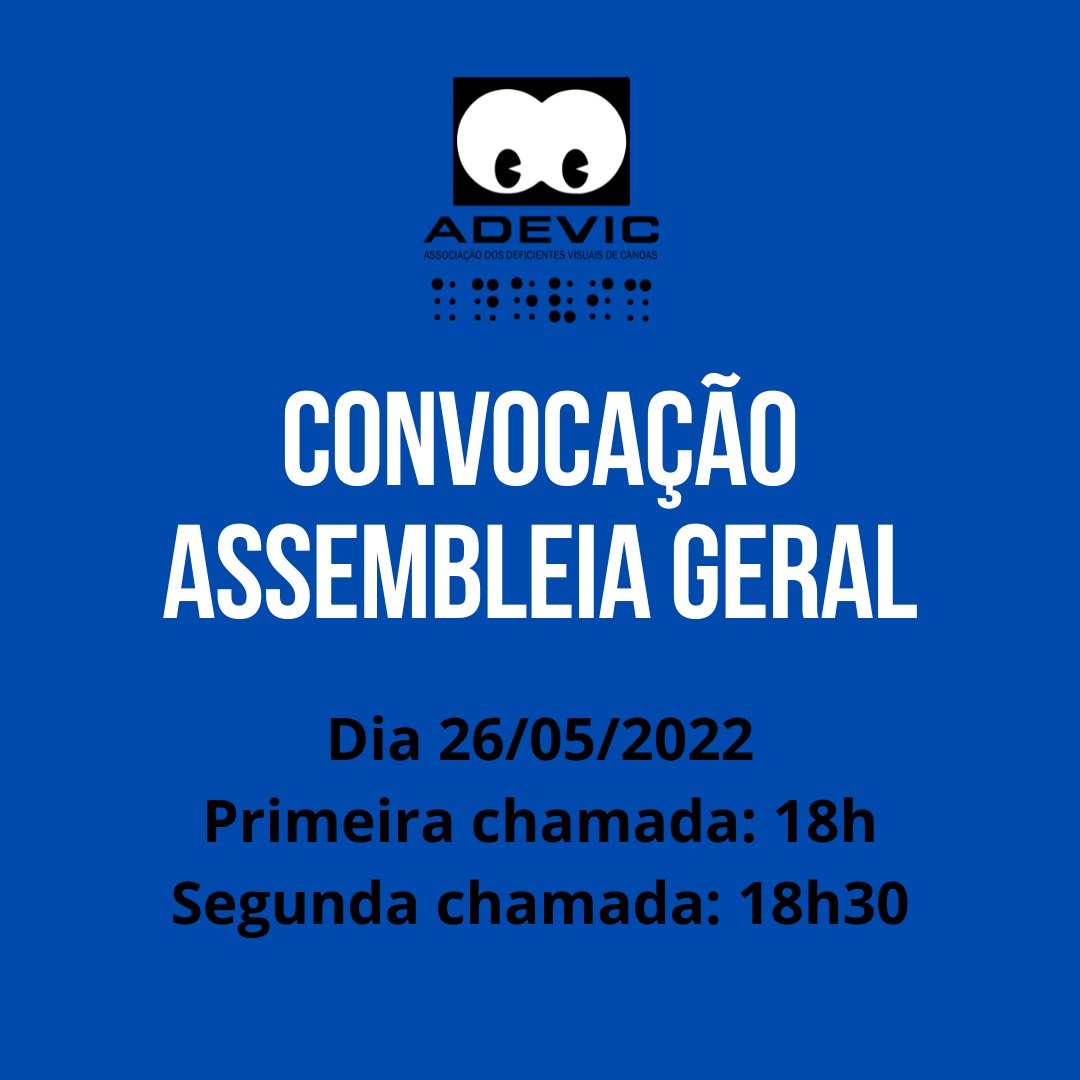 Card com fundo azul, bem em cima logo da ADEVIC em preto, abaixo, texto alternativo em branco escrito Convocação Assembelia Geral. E abaixo disso, texto alternativo em preto escrito Dia 26/05/2022. Primeira chamada 18h. Segunda chamada 18h30.
