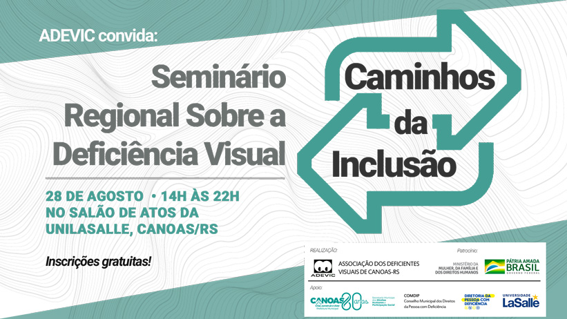 Texto "ADEVIC convida:", ao centro, o texto "Seminário Regional Sobre a Deficiência Visual "Caminhos da Inclusão" em preto dentro de setas verde claro para a esquerda e para direita
